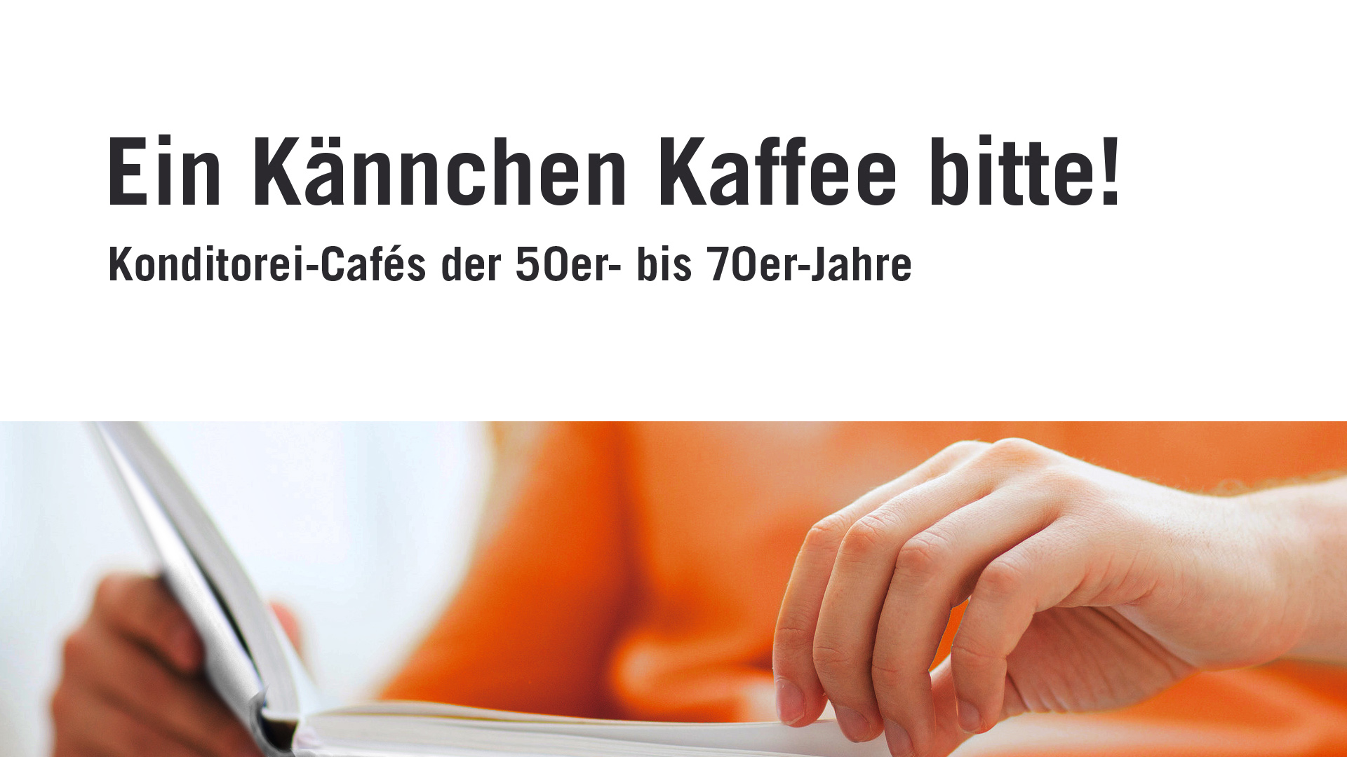 Ausstellungskatalog – Ein Kännchen Kaffee bitte!